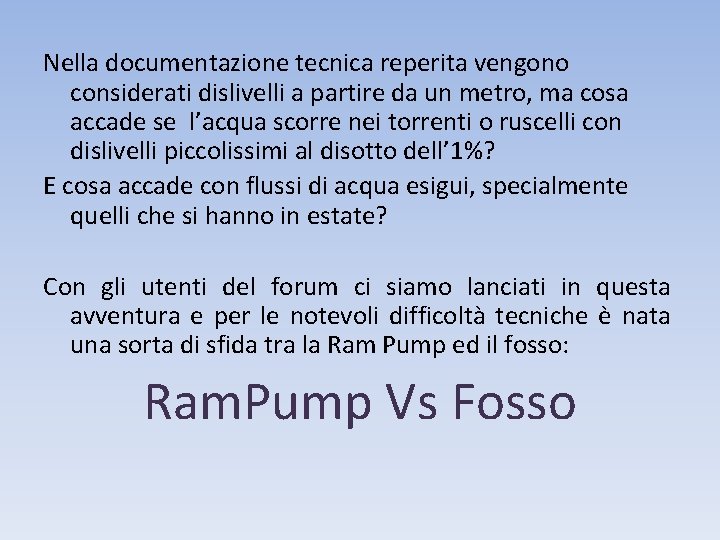 Nella documentazione tecnica reperita vengono considerati dislivelli a partire da un metro, ma cosa