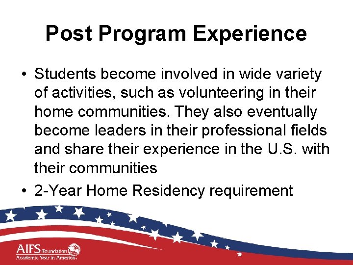 Post Program Experience • Students become involved in wide variety of activities, such as