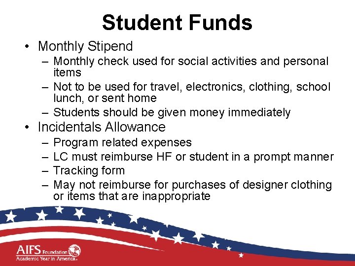 Student Funds • Monthly Stipend – Monthly check used for social activities and personal