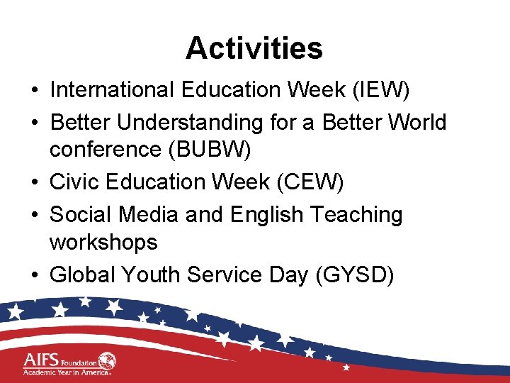 Activities • International Education Week (IEW) • Better Understanding for a Better World conference