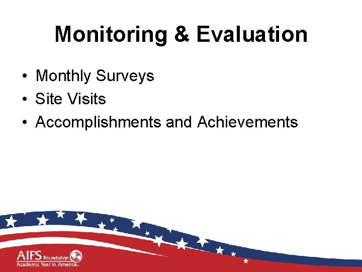 Monitoring & Evaluation • Monthly Surveys • Site Visits • Accomplishments and Achievements 