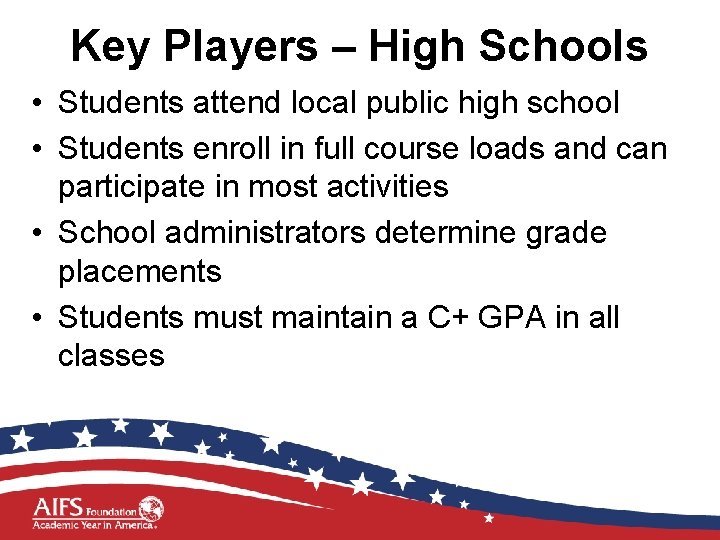 Key Players – High Schools • Students attend local public high school • Students