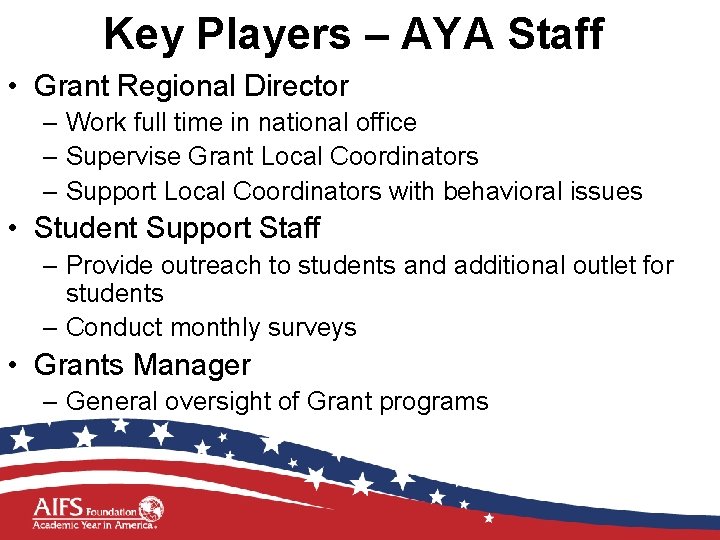 Key Players – AYA Staff • Grant Regional Director – Work full time in