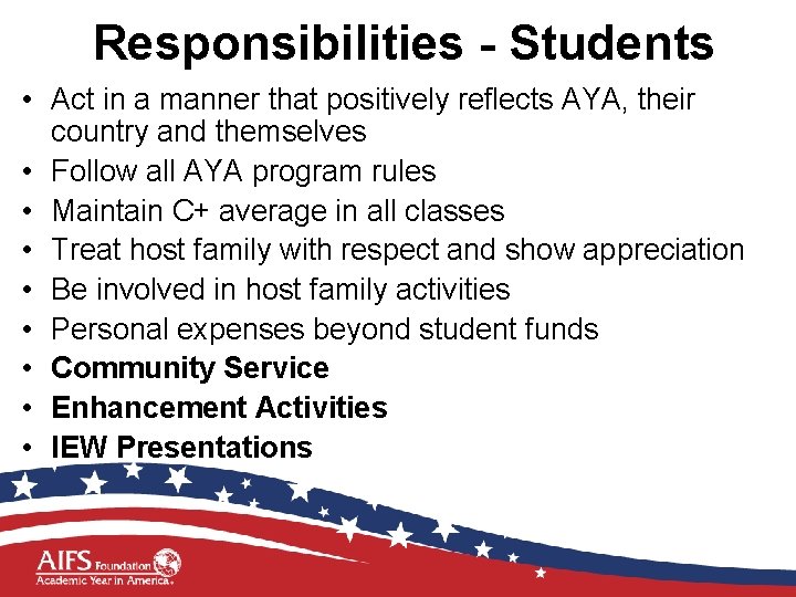 Responsibilities - Students • Act in a manner that positively reflects AYA, their country