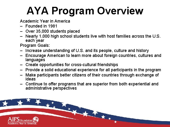 AYA Program Overview Academic Year in America – Founded in 1981 – Over 35,