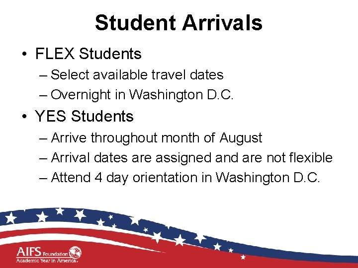 Student Arrivals • FLEX Students – Select available travel dates – Overnight in Washington