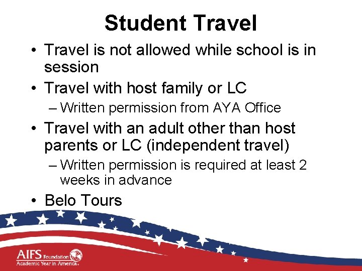 Student Travel • Travel is not allowed while school is in session • Travel