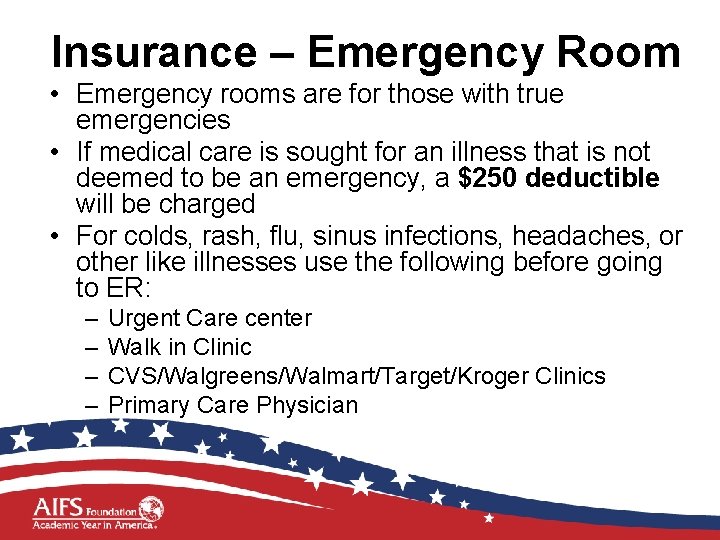 Insurance – Emergency Room • Emergency rooms are for those with true emergencies •