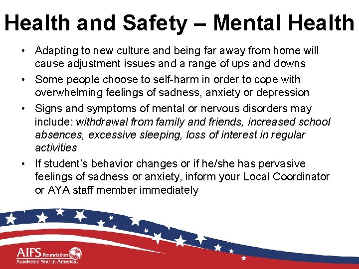 Health and Safety – Mental Health • Adapting to new culture and being far