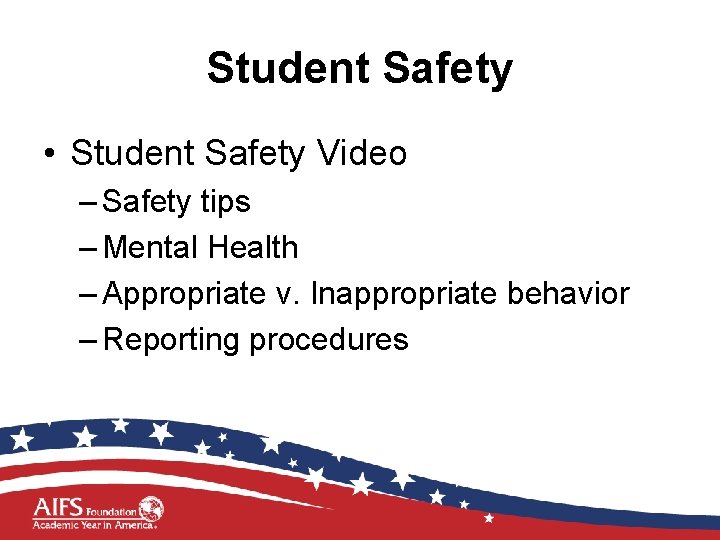 Student Safety • Student Safety Video – Safety tips – Mental Health – Appropriate