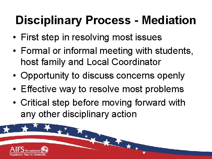 Disciplinary Process - Mediation • First step in resolving most issues • Formal or