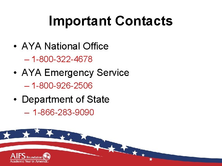 Important Contacts • AYA National Office – 1 -800 -322 -4678 • AYA Emergency