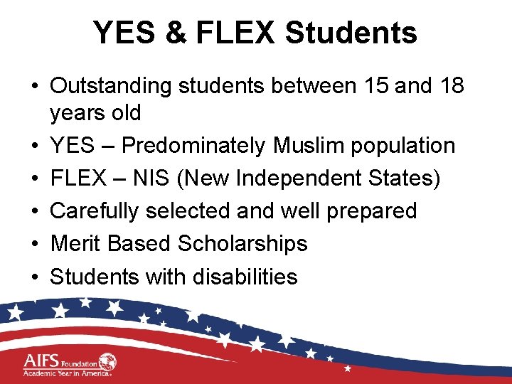YES & FLEX Students • Outstanding students between 15 and 18 years old •