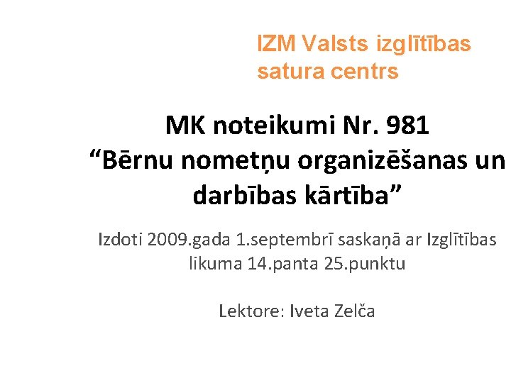 IZM Valsts izglītības satura centrs MK noteikumi Nr. 981 “Bērnu nometņu organizēšanas un darbības