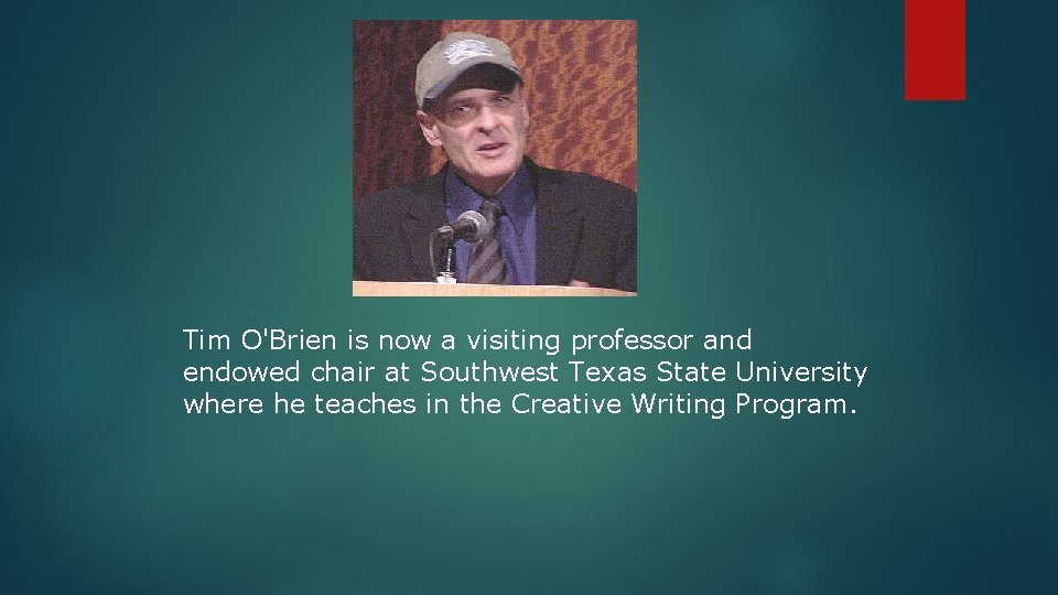 Tim O'Brien is now a visiting professor and endowed chair at Southwest Texas State