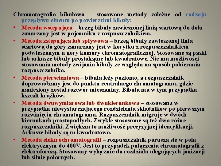 Chromatografia bibułowa – stosowane metody zależne od rodzaju przepływu eluentu po powierzchni bibuły: •