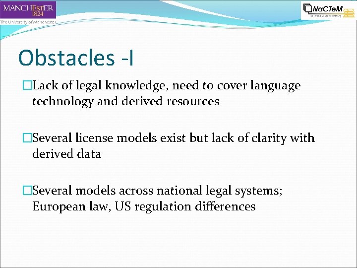 Obstacles -I �Lack of legal knowledge, need to cover language technology and derived resources