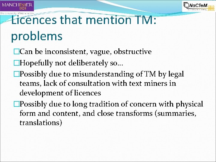 Licences that mention TM: problems �Can be inconsistent, vague, obstructive �Hopefully not deliberately so…