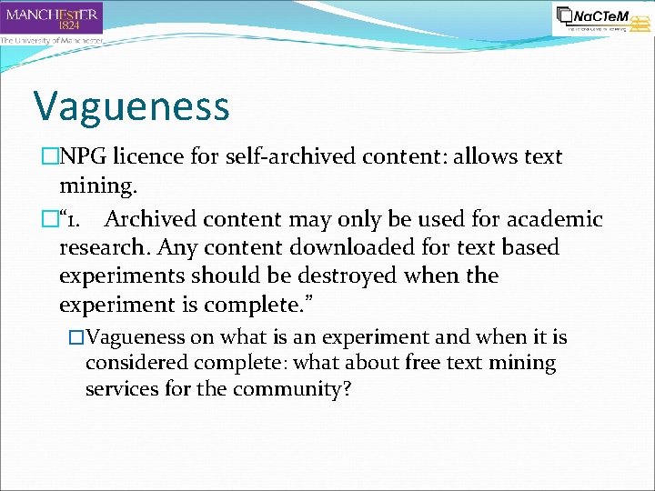 Vagueness �NPG licence for self-archived content: allows text mining. �“ 1. Archived content may