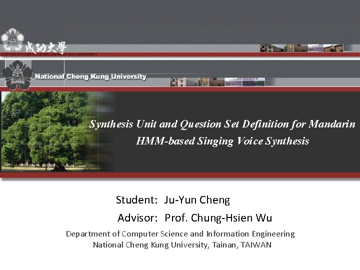 Synthesis Unit and Question Set Definition for Mandarin HMM-based Singing Voice Synthesis Student: Ju-Yun
