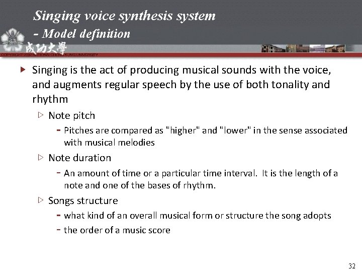 Singing voice synthesis system - Model definition Singing is the act of producing musical
