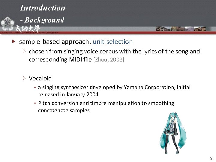 Introduction - Background sample-based approach: unit-selection chosen from singing voice corpus with the lyrics