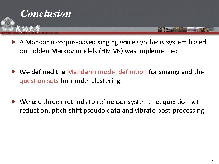 Conclusion A Mandarin corpus-based singing voice synthesis system based on hidden Markov models (HMMs)