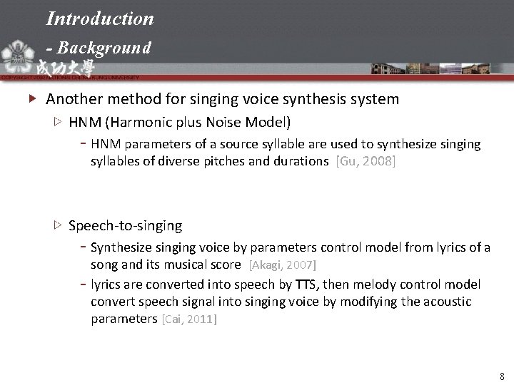 Introduction - Background Another method for singing voice synthesis system HNM (Harmonic plus Noise