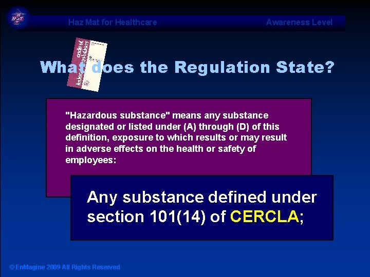 Haz Mat for Healthcare Awareness Level What does the Regulation State? "Hazardous substance" means