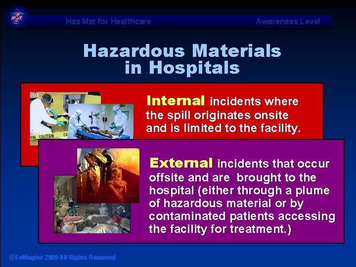 Haz Mat for Healthcare Awareness Level Hazardous Materials in Hospitals Internal incidents where the