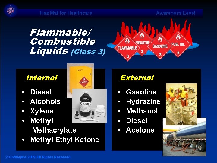 Haz Mat for Healthcare Awareness Level Flammable/ Combustible Liquids (Class 3) Internal • •