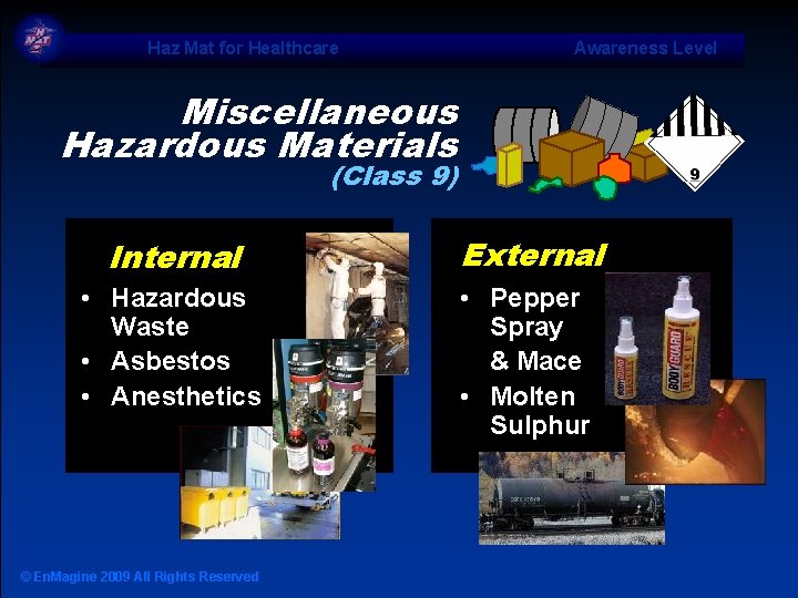 Haz Mat for Healthcare Awareness Level Miscellaneous Hazardous Materials (Class 9) Internal External •