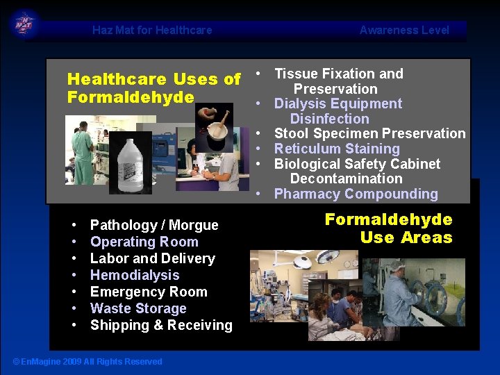 Haz Mat for Healthcare Awareness Level Healthcare Uses of • Tissue Fixation and Preservation