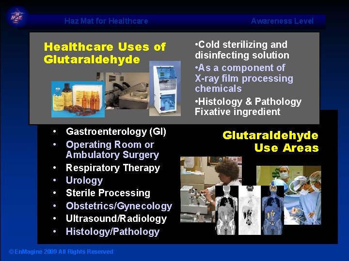 Haz Mat for Healthcare Uses of Glutaraldehyde • Gastroenterology (GI) • Operating Room or