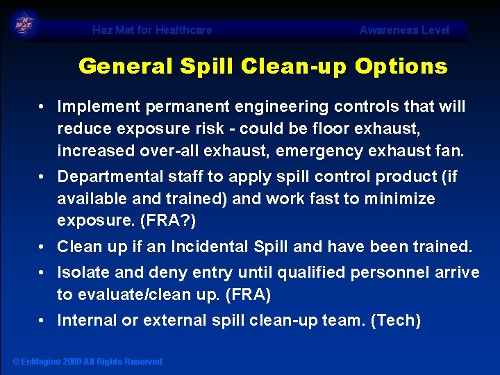 Haz Mat for Healthcare Awareness Level General Spill Clean-up Options • Implement permanent engineering