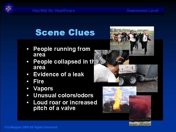 Haz Mat for Healthcare Scene Clues • People running from area • People collapsed