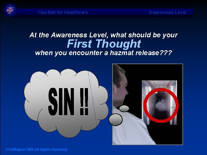 Haz Mat for Healthcare Awareness Level At the Awareness Level, what should be your