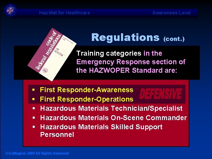 Haz Mat for Healthcare Awareness Level Regulations (cont. ) Training categories in the Emergency