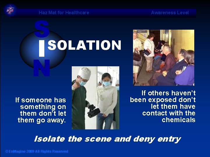 Haz Mat for Healthcare S SOLATION I N If someone has something on them