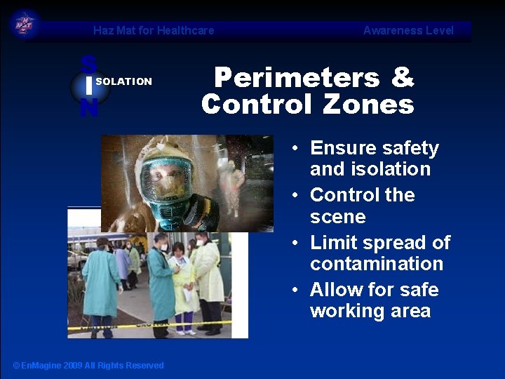 Haz Mat for Healthcare S I N SOLATION Awareness Level Perimeters & Control Zones