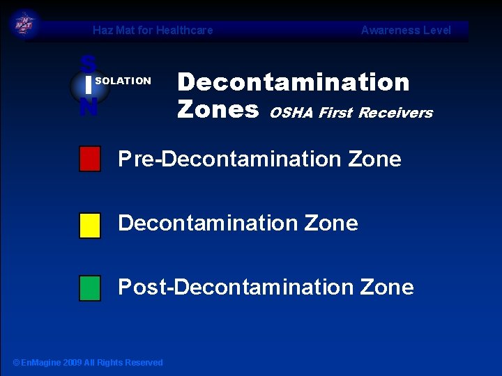 Haz Mat for Healthcare S I N SOLATION Awareness Level Decontamination Zones OSHA First