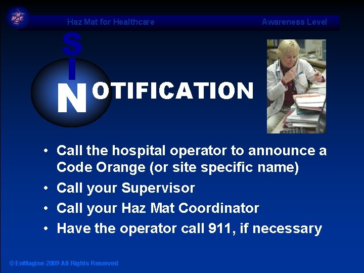 Haz Mat for Healthcare S I N Awareness Level OTIFICATION • Call the hospital