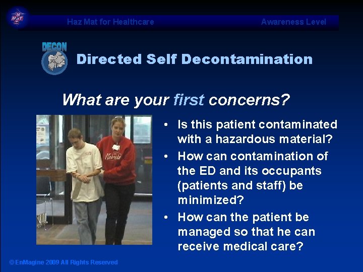 Haz Mat for Healthcare Awareness Level Directed Self Decontamination What are your first concerns?