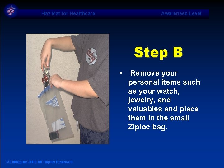 Haz Mat for Healthcare Awareness Level Step B • © En. Magine 2009 All