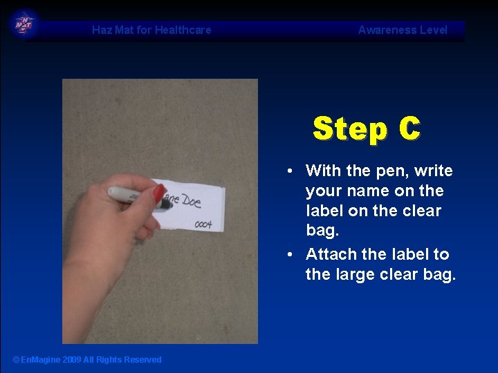 Haz Mat for Healthcare Awareness Level Step C • With the pen, write your