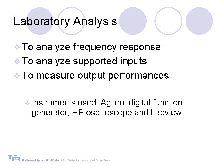Laboratory Analysis v To analyze frequency response v To analyze supported inputs v To Laboratory Analysis v To analyze frequency response v To analyze supported inputs v To