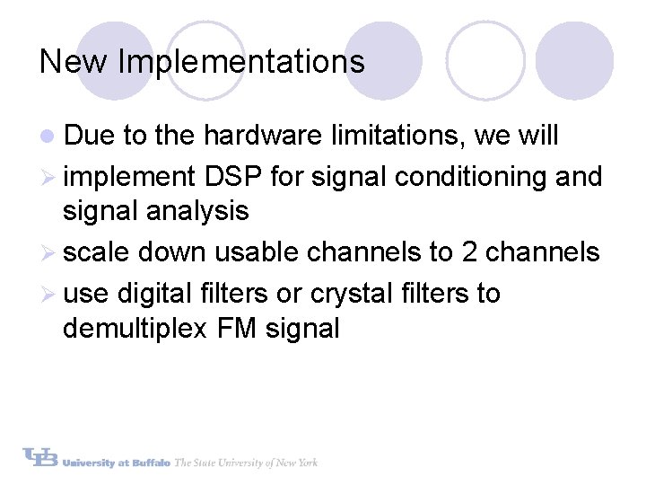 New Implementations l Due to the hardware limitations, we will Ø implement DSP for New Implementations l Due to the hardware limitations, we will Ø implement DSP for