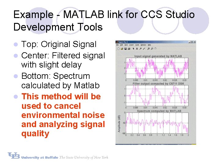 Example - MATLAB link for CCS Studio Development Tools Top: Original Signal l Center: Example - MATLAB link for CCS Studio Development Tools Top: Original Signal l Center: