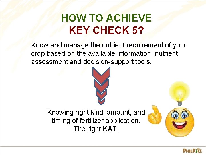 HOW TO ACHIEVE KEY CHECK 5? Know and manage the nutrient requirement of your