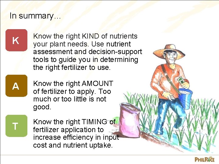 In summary… K Know the right KIND of nutrients your plant needs. Use nutrient